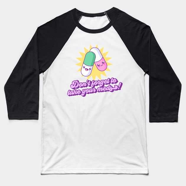 Don't forget to take your meds! Baseball T-Shirt by surly space squid